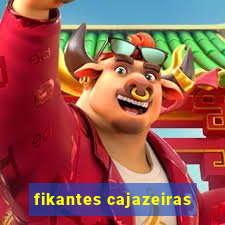 fikantes cajazeiras